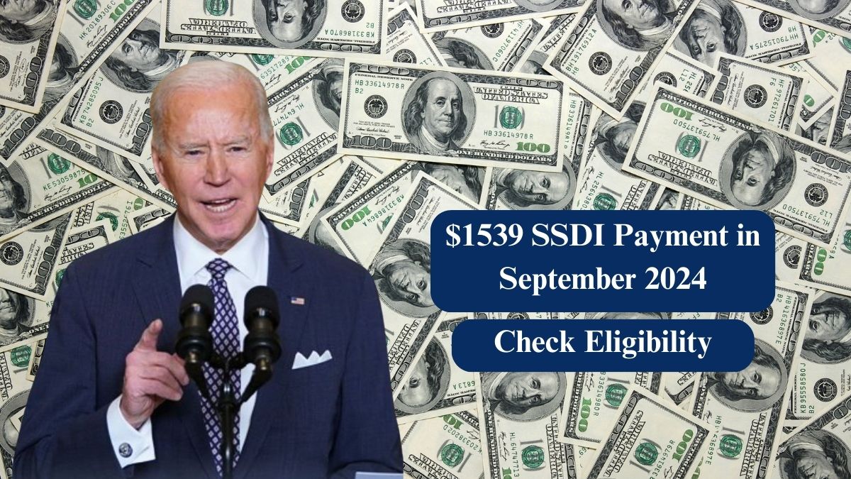 $1539 SSDI Payment in September 2024 – Check Eligibility and Payment Dates