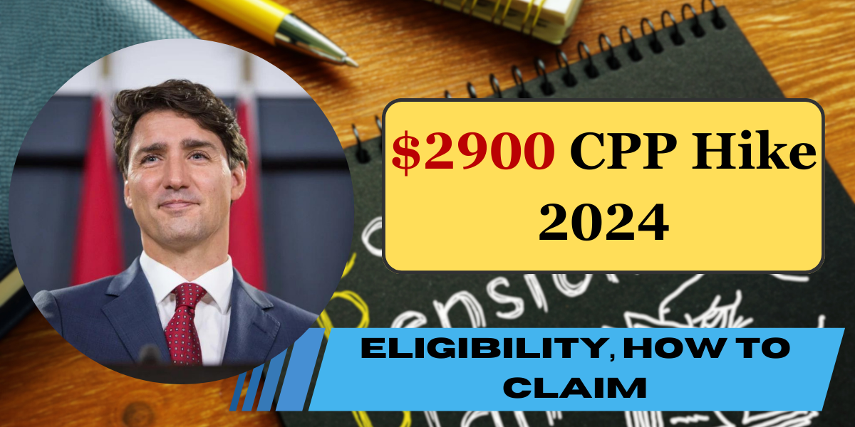 $2900 CPP Hike September 2024