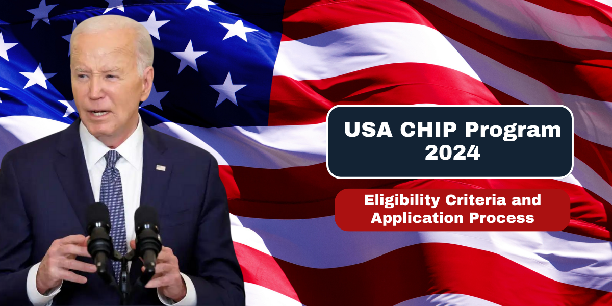 USA CHIP Program 2024 Eligibility Criteria and Application Process